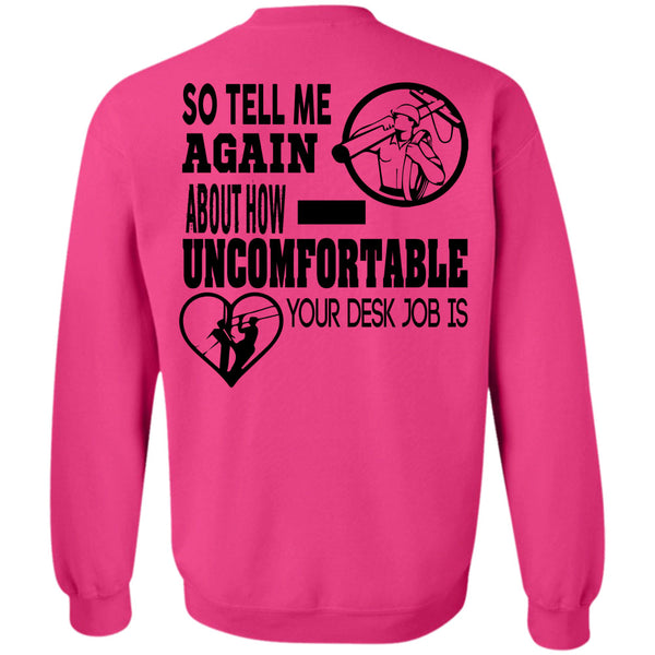 Being A Linemen T Shirt, So Tell Me Again About How Uncomfortable Your Desk Job Is Sweatshirt