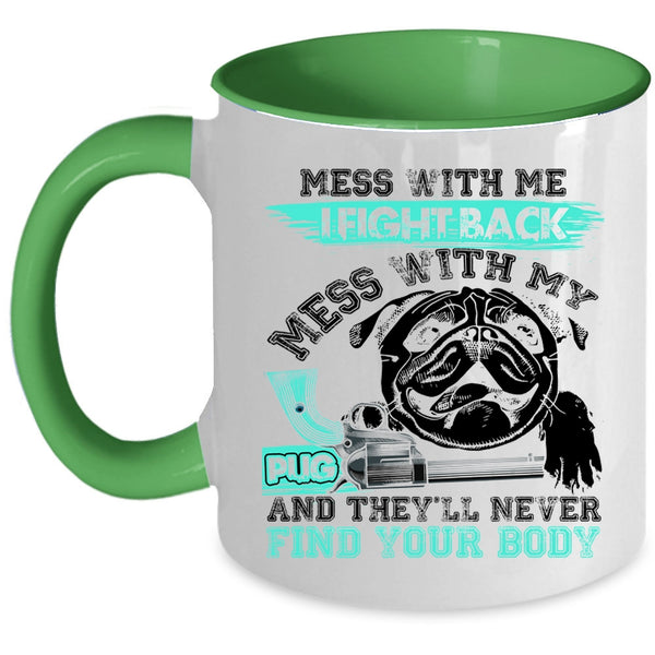 Cool Pug Owners Coffee Mug, Don't Mess With My Pug Accent Mug