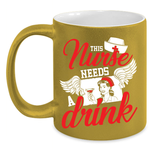 This Nurse Needs A Drink Coffee Mug, Cute Gift For Nurses Coffee Cup