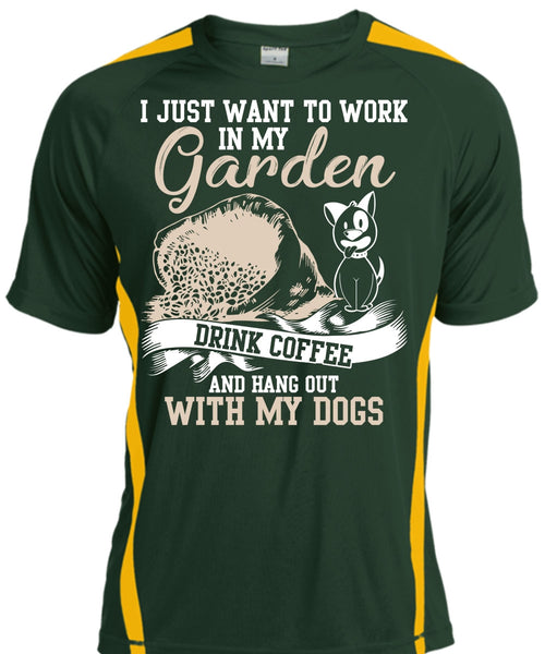 I Just Want To Work In My Garden T Shirt, Hang Out With My Dogs T Shirt, Cool Shirt