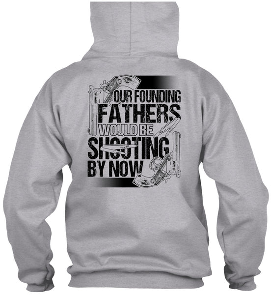 Our Founding Fathers Would Be Shooting T Shirt, I Love Hunting T Shirt