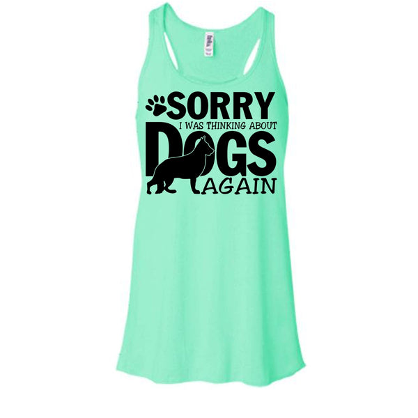 Sorry I Was Thinking About Dogs Again T Shirt, Thinking About Dogs Tank Top