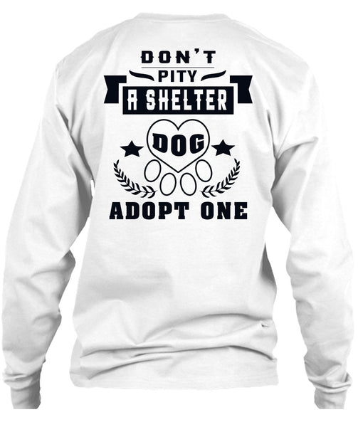 Don't Pity A Shelter Dog Adopt One T Shirt, Favorite T Shirt