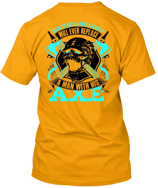 Replace A Man With His AXE T Shirt, I Love Firefighter T Shirt