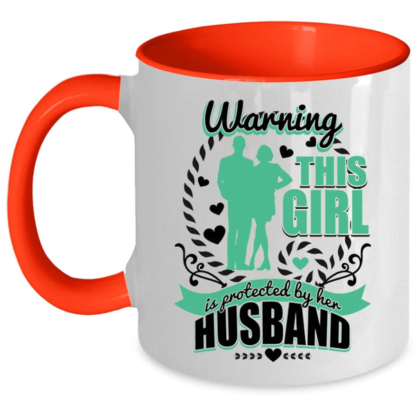 Cute Wife Coffee Mug, This Girl Is Protected By Her Husband Accent Mug