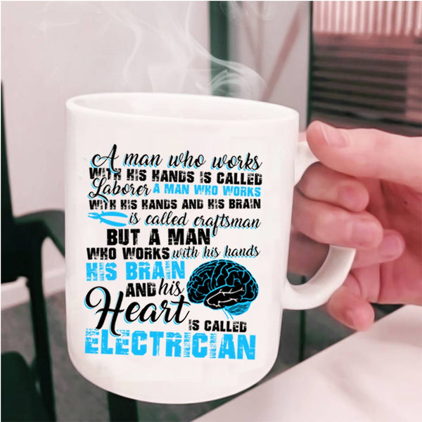 Cute Electrician Coffee Mug, A Man Is Called Electrician Cup