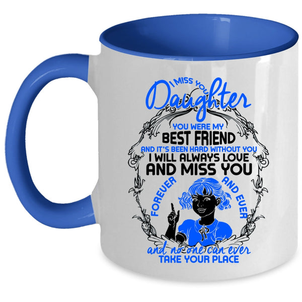 You Were My Best Friend Coffee Mug, I Miss You Daughter Accent Mug