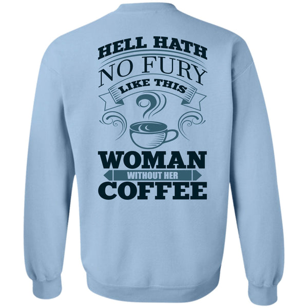 I Love Coffee T Shirt, Woman Without Her Coffee Sweatshirt
