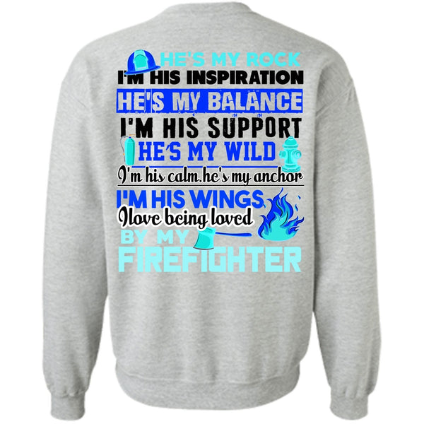 Being A Firefighter T Shirt, I Love Being Loved By My Firefighter Sweatshirt