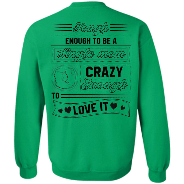 Being A Mother T Shirt, Tough Enough To Be A Single Mom Crazy Enough Love It Sweatshirt