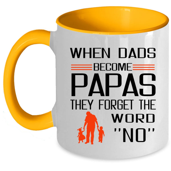 The Forget The Word No Coffee Mug, When Dads Become Papas Accent Mug