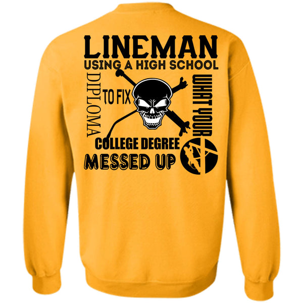 Being A Linemen T Shirt, Lineman Using A High School To Fix College Degree Sweatshirt