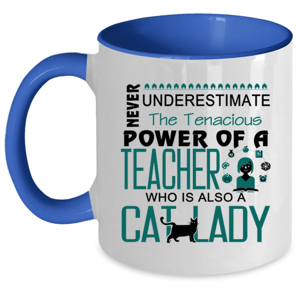 The Tenacious Power Of A Teacher Who Is Also A Cat Lady Mug
