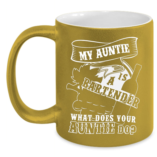 My Auntie Is A Bartender Coffee Mug, What Does Your Auntie Do Coffee Cup