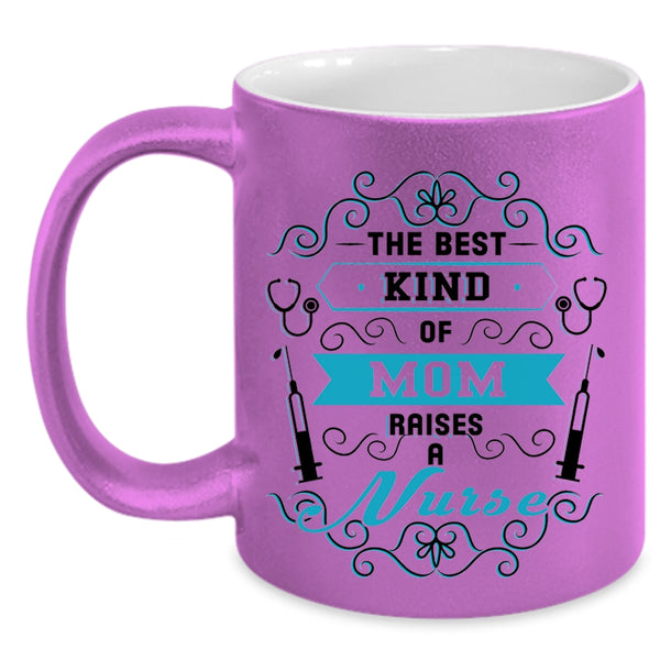 Awesome Nurses Coffee Mug, The Best Kind Of Mom Raises A Nurse Accent Mug
