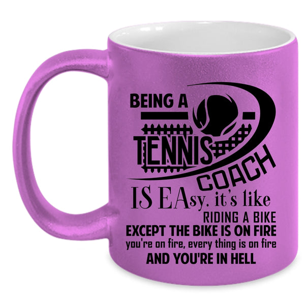 Funny Tennis Coach Coffee Mug, Being A Tennis Coach Is Easy Accent Mug
