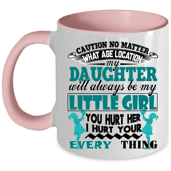 Cool Dad Coffee Mug, My Daughter Will Always Be My Little Girl Accent Mug