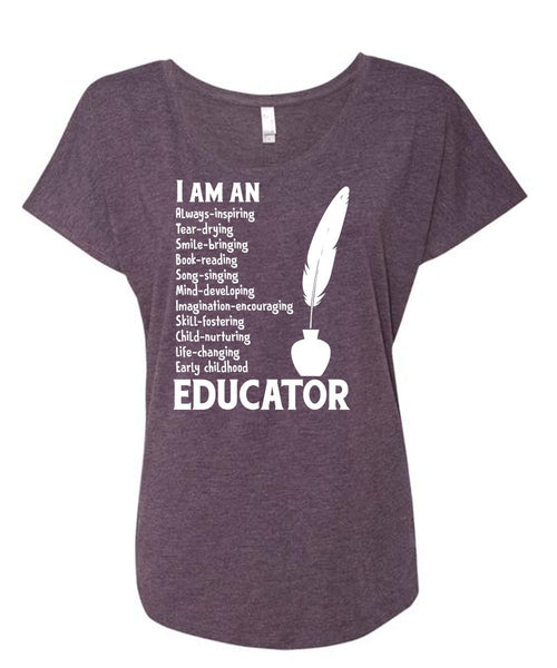 I Am An Educator T Shirt, Job T Shirt, I Love Teacher T Shirt (Ladies' Triblend Dolman Sleeve)