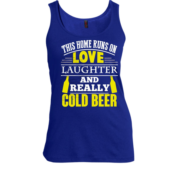 This Home Runs On Love T Shirt, Laughter And Really Cold beer Tank Top