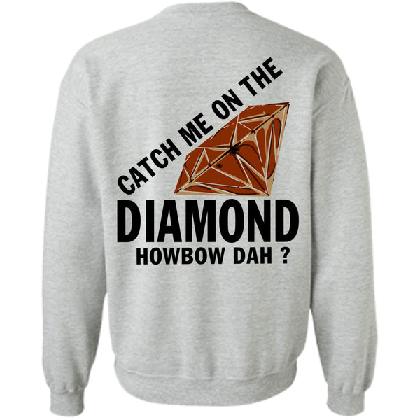 Being A Lady T Shirt, Catch Me On The Diamond Howbow Dah Sweatshirt