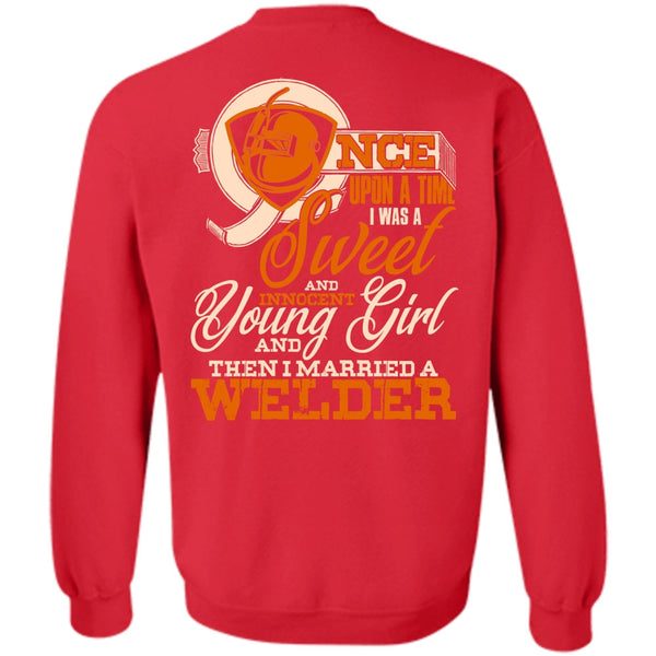 I Was A Sweet T Shirt, I Love Welder Sweatshirt