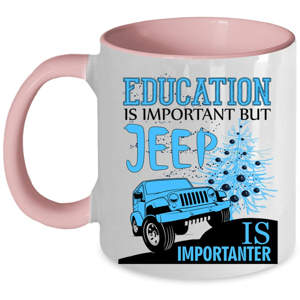 Jeep Is Importanter Coffee Mug, Education Is Important Accent Mug