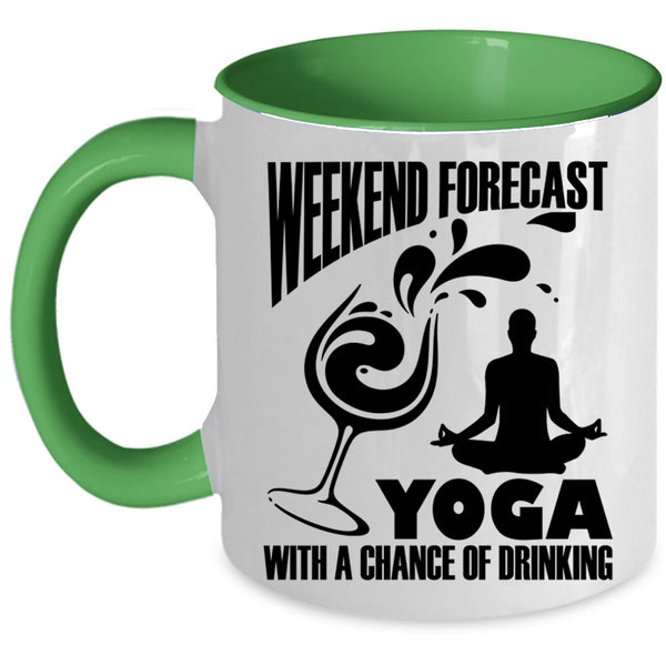 Chance Of Drinking Coffee Mug, Weekend Forecast Yoga Accent Mug