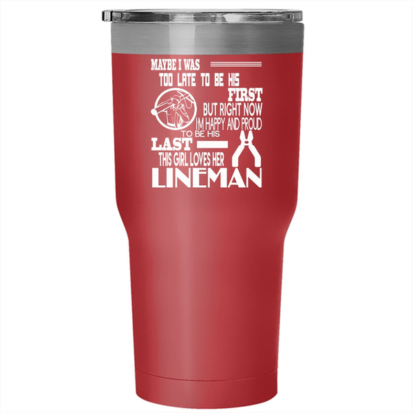 I'm Happy And Proud To Be His Last Tumbler 30 oz Stainless Steel, This Girl Loves Her Lineman Travel Mug