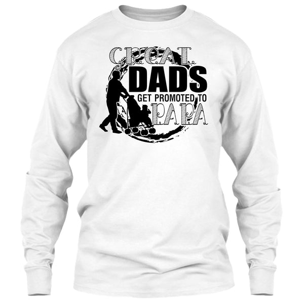 Great Dads Get Promoted To Papa T Shirt, Gift For Papa T Shirt