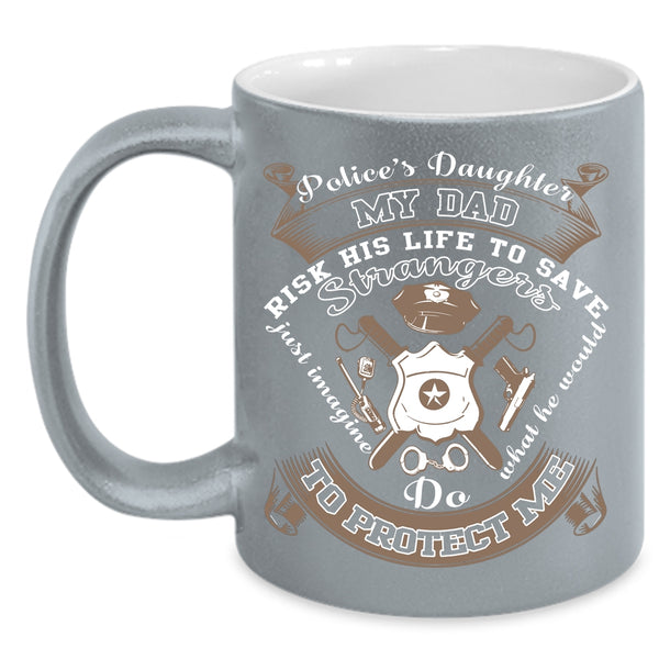 Police's Daughter Coffee Mug, My Dad Protect Me Coffee Cup