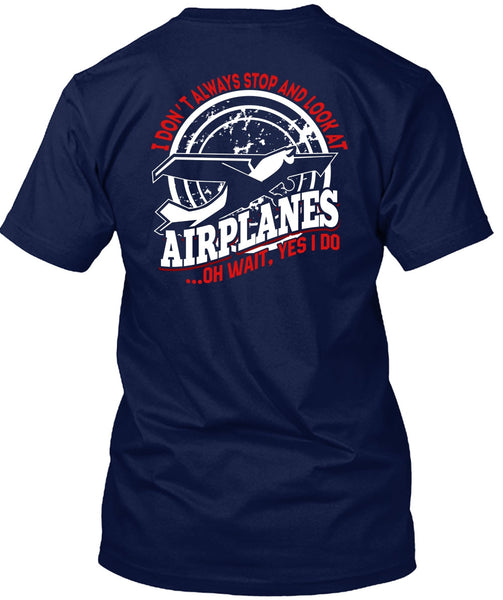 Look At Airplanes T Shirt, Being A Pilot T Shirt