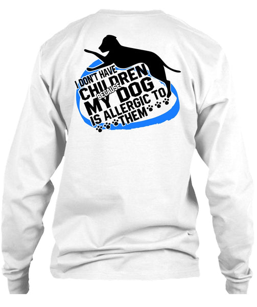 I Don't Have Children T Shirt, I Love Dog T Shirt