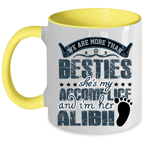 She's My Accomplice Coffee Mug, We Are More Than Besties Accent Mug