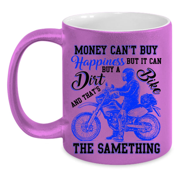 It Can Buy A Dirt Bike Coffee Mug, Money Can't Buy Happiness Accent Mug