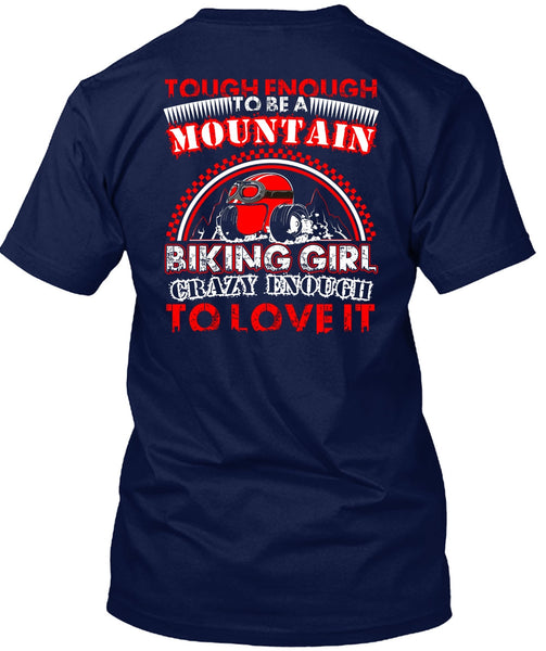 Mountain Biking Girl T Shirt, Crazy Enough To Love It T Shirt
