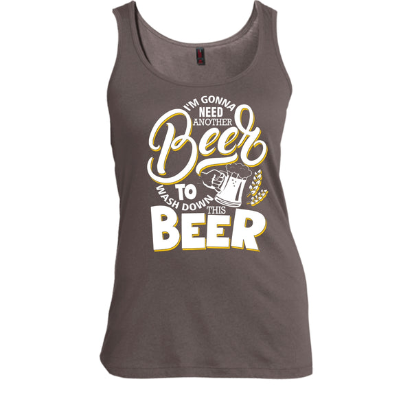 I'm Gonna Need Another Beer T Shirt, Wash Down This Beer Tank Top