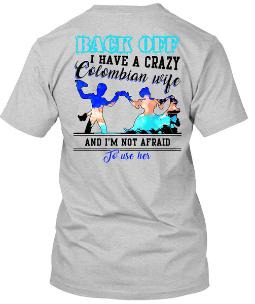 I Have A Crazy Colombian Wife T Shirt, I Love Wife T Shirt