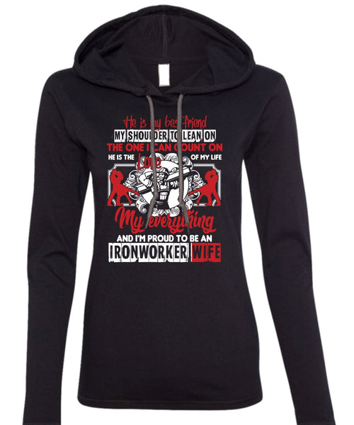 I'm Proud To Be An Ironworker Wife T Shirt, He Is My Best Friend T Shirt (Anvil Ladies Ringspun Hooded)