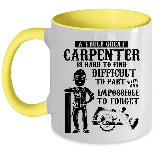 Great Carpenter Coffee Mug, A Truly Great Carpenter Accent Mug