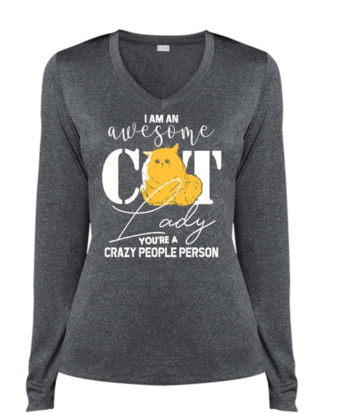 I Am An Awesome Cat Lady T Shirt, You're A Crazy People Person T Shirt, Cool Shirt (Ladies LS Heather V-Neck)
