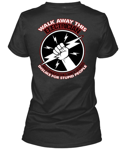 Walk Away This Electrician T Shirt, Dislike For Stupid People T Shirt