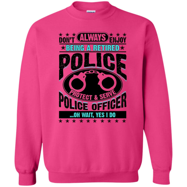Coolest Police T Shirt, Being A Retired Police Sweatshirt