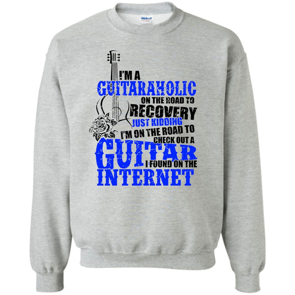 Coolest Guitaraholic T Shirt, I'm A Guitaraholic Sweatshirt