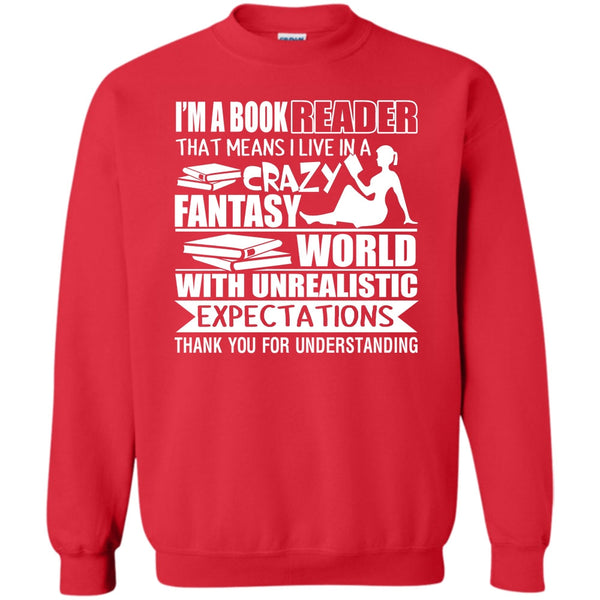 I Live In A Crazy Fantasy T Shirt, Coolest Book Reader Sweatshirt