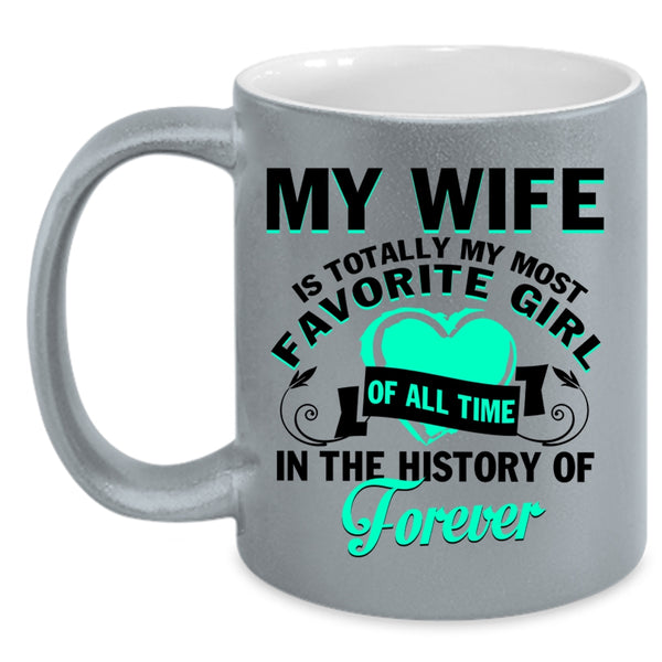 Cute Love Coffee Mug, My Wife Is My Most Favorite Girl Accent Mug