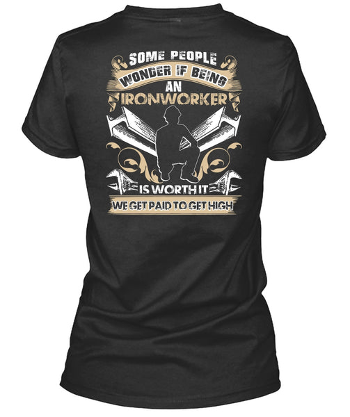 Being An Ironworker T Shirt, We Get Paid T Shirt