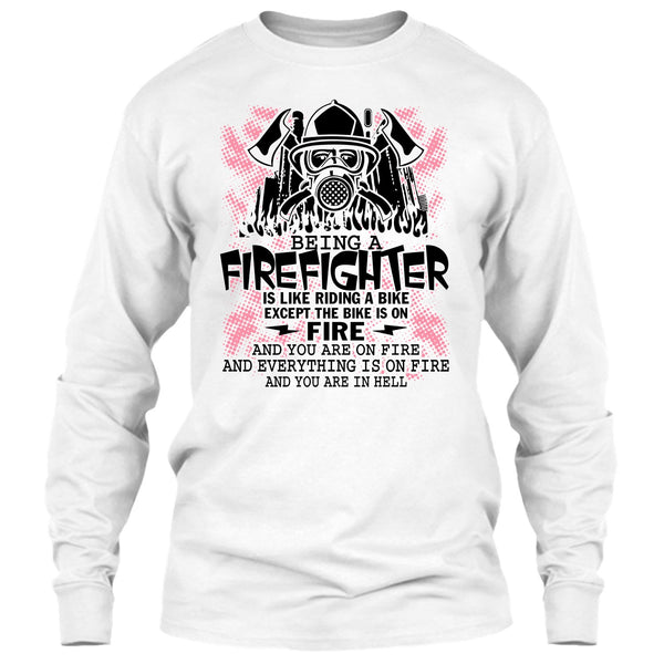 Being A Firefighter Is Like Riding A Bike T Shirt, I Am A Firefighter T Shirt