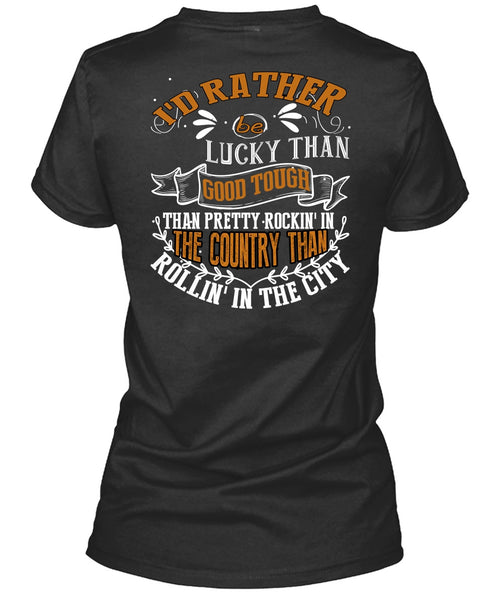 I'd Rather Be Lucky Than Good Tough T Shirt, Being A Husband T Shirt