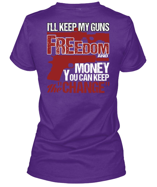 I'll Keep My Guns T Shirt, Freedom And Money T Shirt