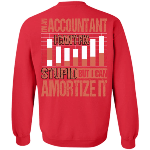 I Can't Fix Stupid T Shirt, I Love Accountant Sweatshirt